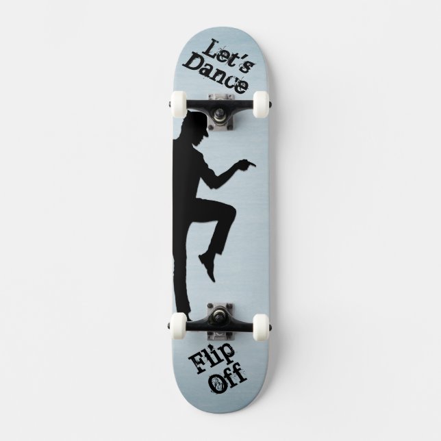 Lets Dance - Flip Off Custom Text Moonwalk Skateboard (Front)