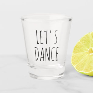 Let's Dance Funny Gift Shot Glass