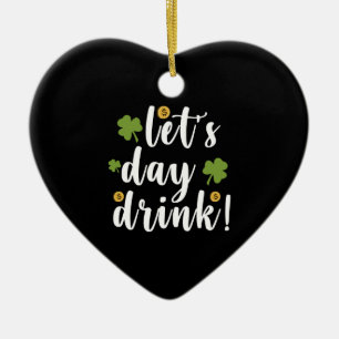 Let's Day Drink St Patrick's Day Ceramic Ornament