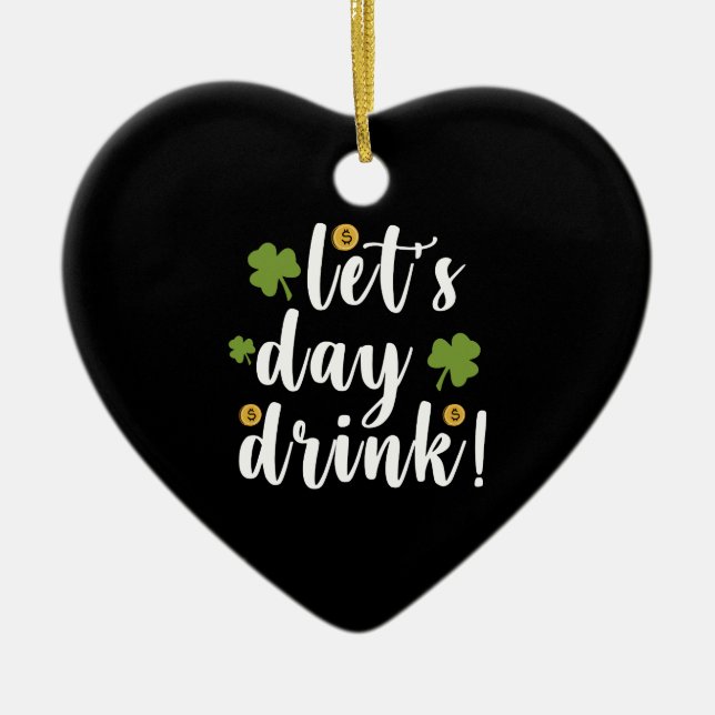 Let's Day Drink St Patrick's Day Ceramic Ornament (Front)