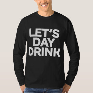 Lets Day Drink St. Patricks Day T-Shirt