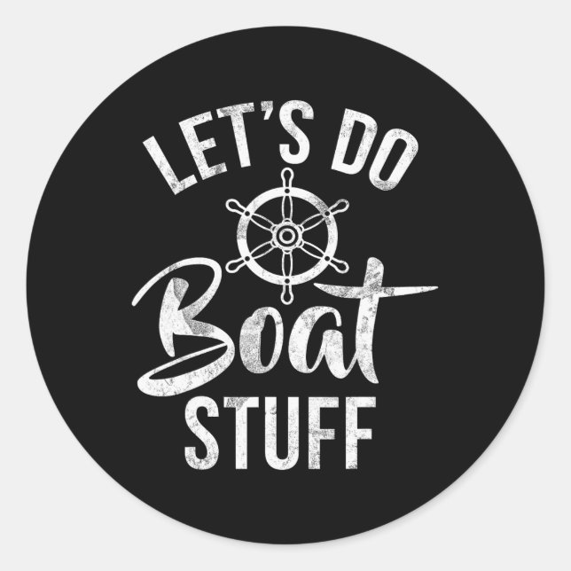 Lets Do Boat Stuff Boating  Classic Round Sticker (Front)