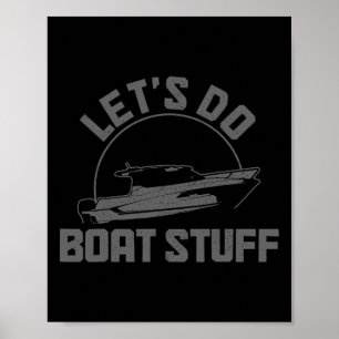 Let's Do Boat Stuff Funny Boating Sailing Pontoon Poster
