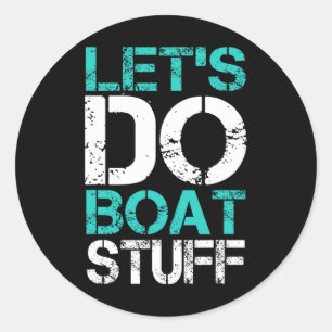 Let's Do Boat Stuff Funny Lake Boating Vacation Cr Classic Round Sticker