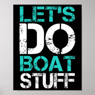 Let's Do Boat Stuff Funny Lake Boating Vacation Cr Poster