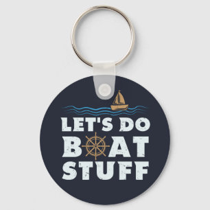 Lets Do Boat Stuff Nautical Sailor Boating Fun Keychain