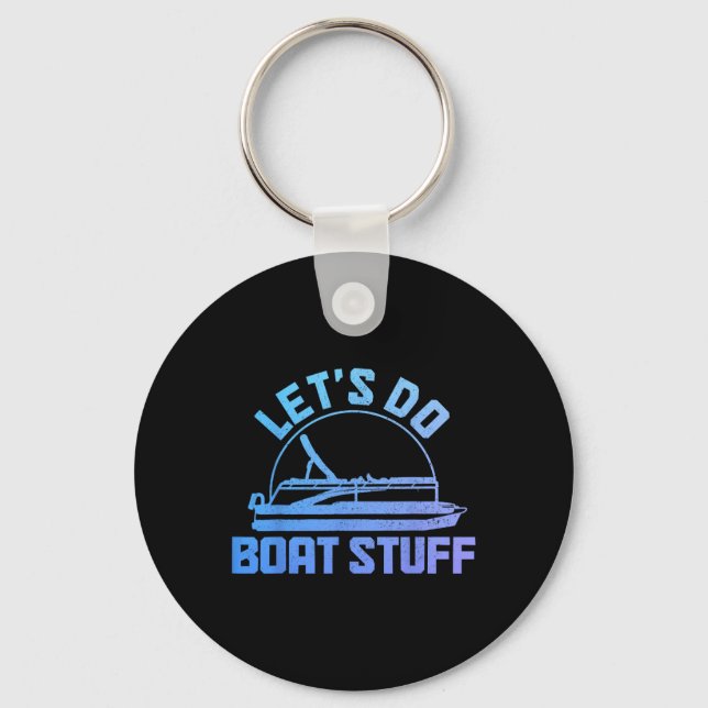 Let's Do Boat Stuff Pontoon Captain Funny Boating  Keychain (Front)