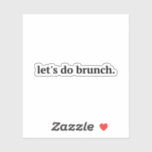 "Let's Do Brunch" ,brunch,lets do brunch,food,<br><div class="desc">"Let's Do Brunch" , brunch, lets do brunch, food, simplemodern, black, white, </div>