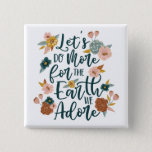 Let's Do More For The Earth We Adore Floral Design 2 Inch Square Button<br><div class="desc">We've painted this beautiful oil brush style floral botanical design with faux gold accents. A beautiful modern colour palette of deep blues, blush pink, mustard yellow, copper tones and sky blue, creates this dramatic and bold design. "Let's do more for the earth we adore" is incorporated into the floral design....</div>