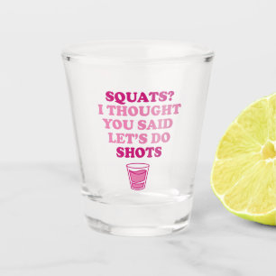 Let's Do Shots - Shot Glass