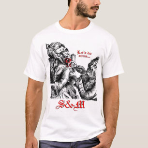 Let's Do Some S&M T-Shirt