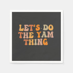 let's Do The Yam Thing Funny Thanksgiving Fall Napkin