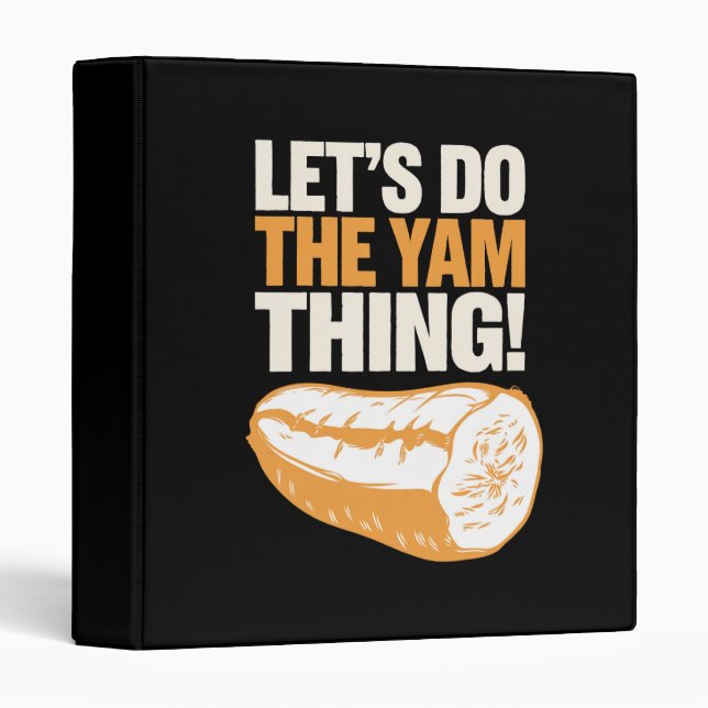 Let's Do The Yam Thing Thanksgiving Sweet Potato  Binder (Front/Spine)