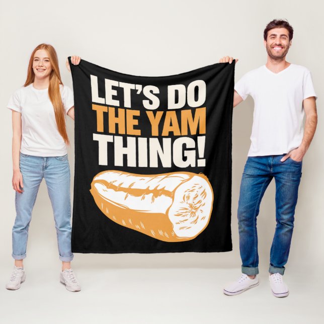 Let's Do The Yam Thing Thanksgiving Sweet Potato  Fleece Blanket (In Situ)