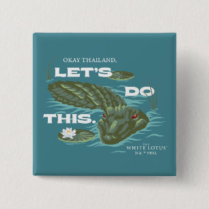 "Let's Do This" Alligator - The White Lotus 2 Inch Square Button