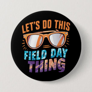 Let's Do This Field Day Thing Sunglasses Teacher 3 Inch Round Button