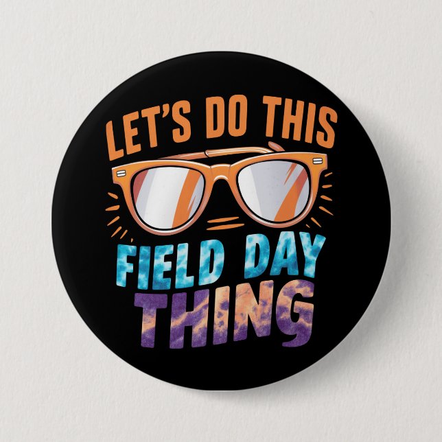Let's Do This Field Day Thing Sunglasses Teacher  3 Inch Round Button (Front)