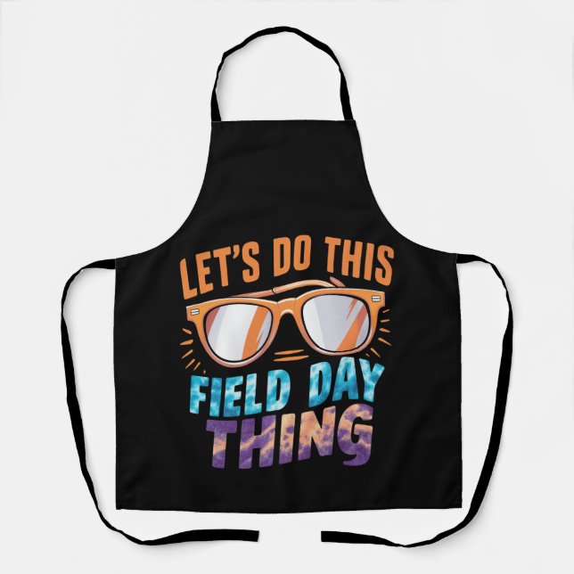 Let's Do This Field Day Thing Sunglasses Teacher  Apron (Front)
