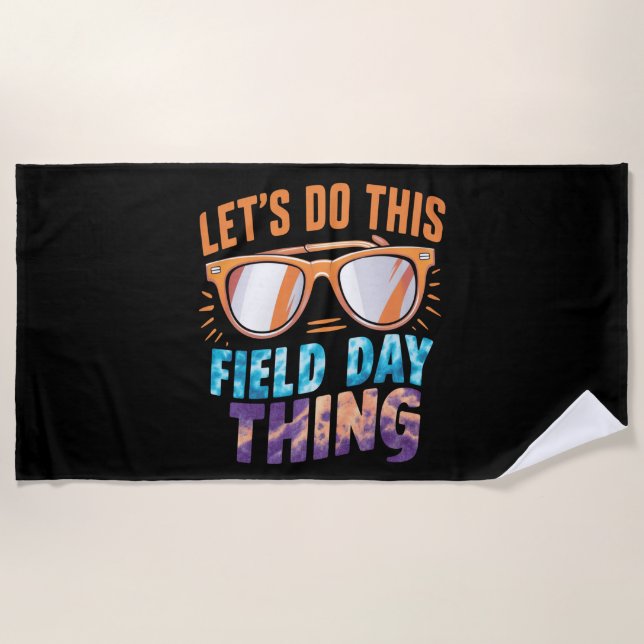 Let's Do This Field Day Thing Sunglasses Teacher  Beach Towel (Front)