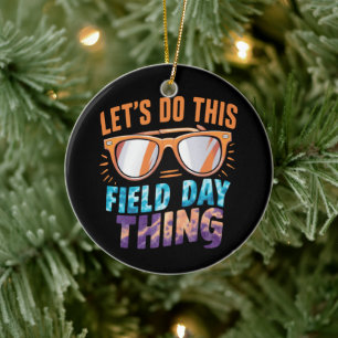 Let's Do This Field Day Thing Sunglasses Teacher Ceramic Ornament