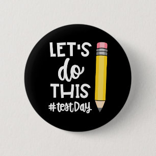 Lets Do This Test Day State Testing Teacher Motiva 2 Inch Round Button