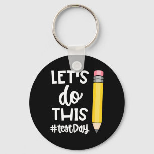 Lets Do This Test Day State Testing Teacher Motiva Keychain