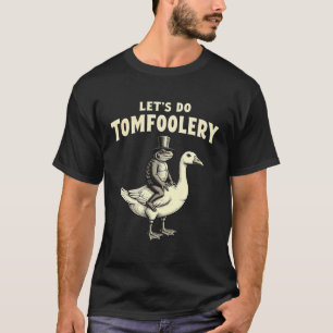 Let's Do Tomfoolery Vintage Frog Goose Meme Funny T-Shirt