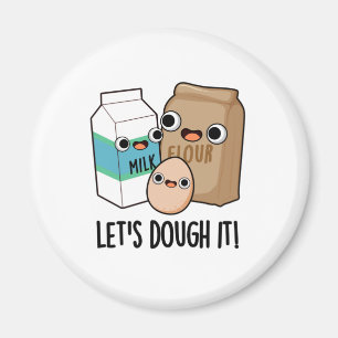 Let's Dough It Funny Baking Pun  Magnet