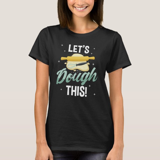 Lets Dough This - Gift T-Shirt (Front)