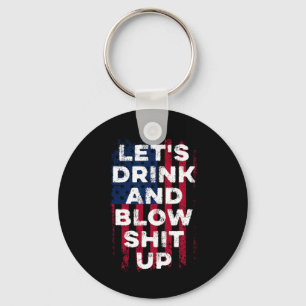 Let's Drink And Blow Up Drink Fan Usa Independence Keychain