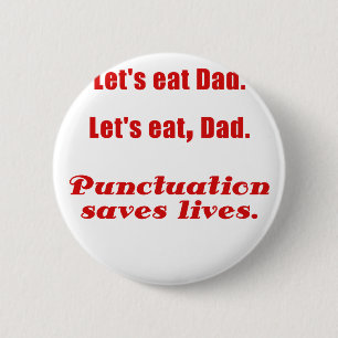 Lets Eat Dad Punctuation Saves Lives 2 Inch Round Button