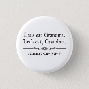Let's Eat Grandma Commas Save Lives 1 Inch Round Button