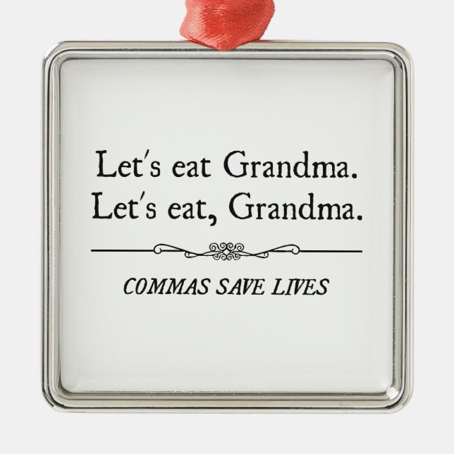 Let's Eat Grandma Commas Save Lives Metal Ornament (Front)