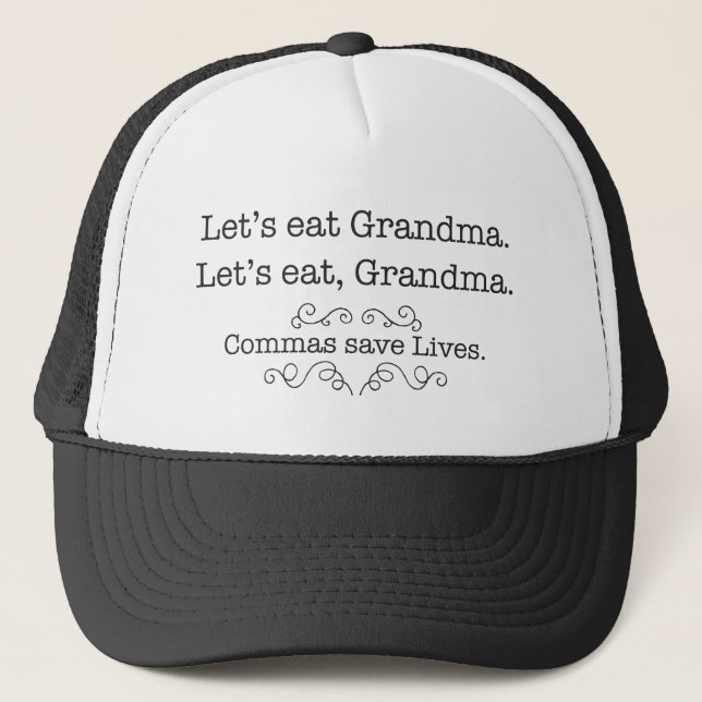 Let's eat grandma, commas save lives trucker hat (Front)