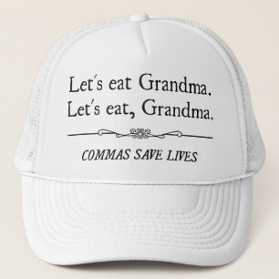 Let's Eat Grandma Commas Save Lives Trucker Hat