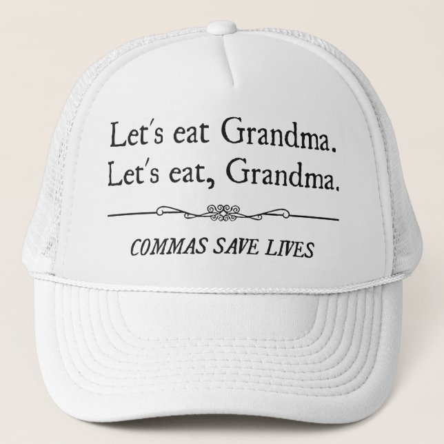 Let's Eat Grandma Commas Save Lives Trucker Hat (Front)