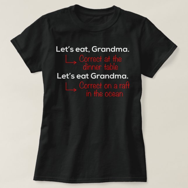 Let's Eat Grandma Funny Funny Grammar T-Shirt (Design Front)