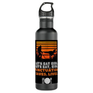 Let's Eat Kid's, Let's Eat, Kids. Punctuation Save 710 Ml Water Bottle