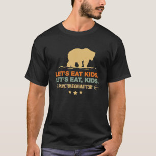 Let's Eat Kids Punctuation Awareness Bear Funny T-Shirt