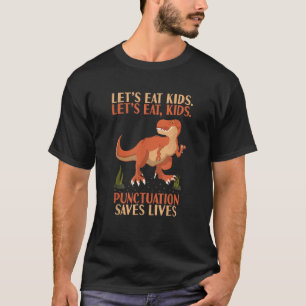 Lets Eat Kids Punctuation Saves Live Funny Grammar T-Shirt
