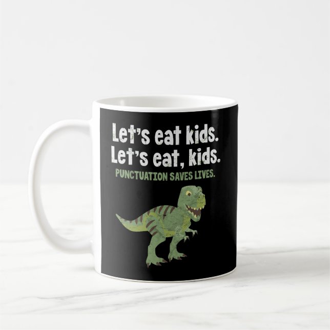 Let'S Eat Kids Punctuation Saves Lives Dinosaur Gr Coffee Mug (Left)