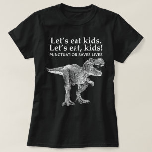 Lets Eat Kids Punctuation Saves Lives Dinosaur T-Shirt