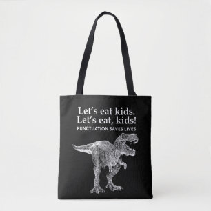Lets Eat Kids Punctuation Saves Lives Dinosaur Tote Bag
