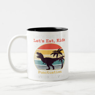 lets eat kids punctuation saves lives for teacher Two-Tone coffee mug