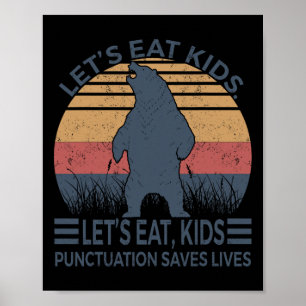 Let's Eat Kids Punctuation Saves Lives Fun Bear Poster