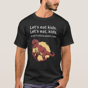 Let's eat Kids Punctuation Saves Lives Funny Gramm T-Shirt