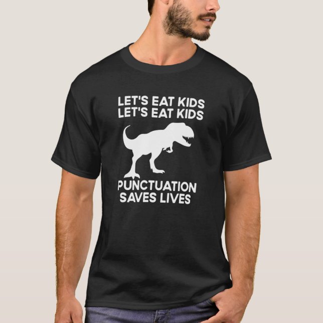 Let's Eat Kids Punctuation Saves Lives Grammar T-Shirt (Front)