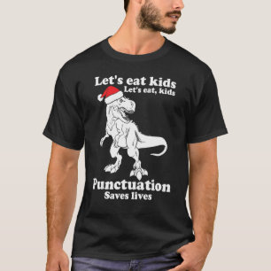 Let's Eat Kids Punctuation Saves Lives Grammar T-Shirt