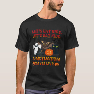 Let's Eat Kids Punctuation Saves Lives Grammar T-Shirt