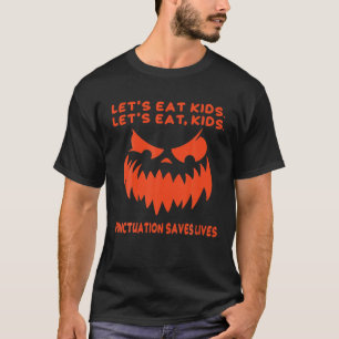 Lets Eat Kids Punctuation Saves Lives Pumpkin Hall T-Shirt